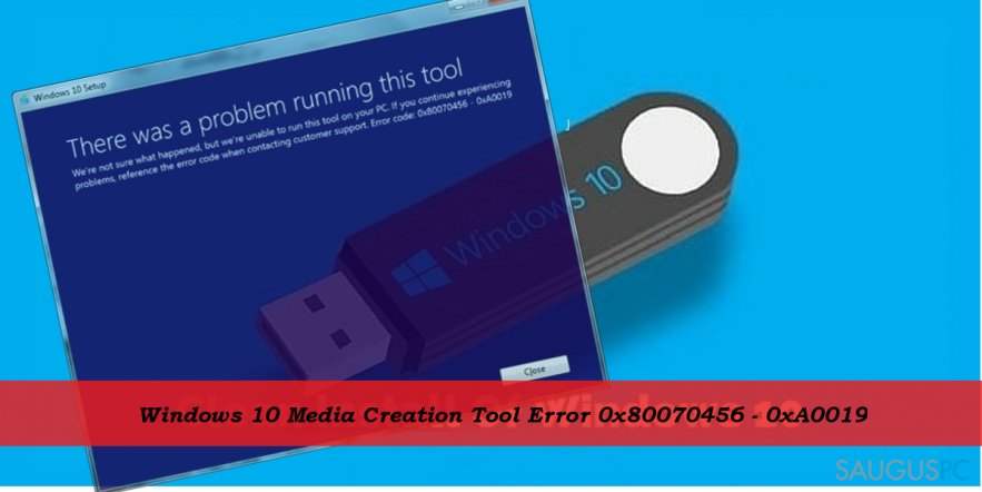 0x80070456 - 0xA0019 error when using Media Cretion Tool for Windows 10 install