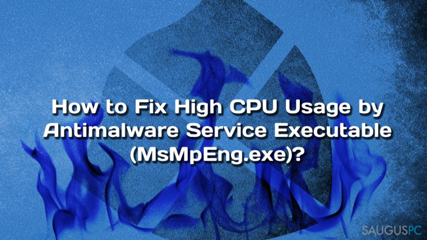 AntiMalware Service Executable procesoriaus sąnaudos