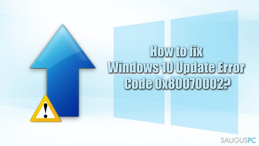 How to fix Windows 10 update error code 0x80070002?