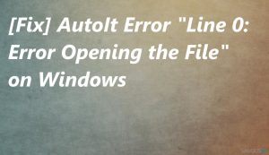 Kaip ištaisyti „AutoIt“ klaidą „Line 0: Error Opening the File“, pasirodančią „Windows“ sistemoje?