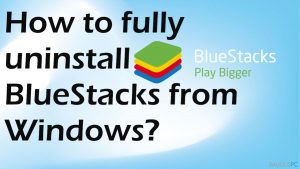 Kaip pilnai pašalinti „BlueStacks“ iš „Windows“?