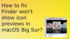 „Finder“ nerodo piktogramų peržiūros „macOS Big Sur“. Kaip tai ištaisyti?