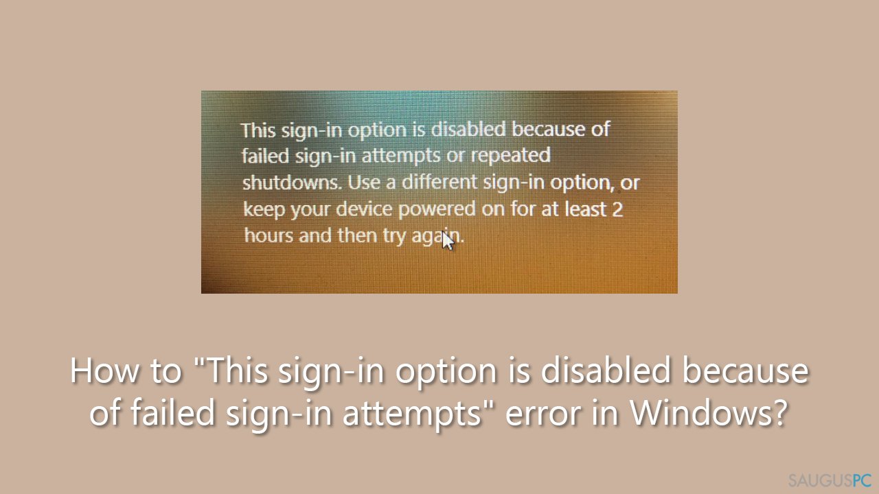 Kaip ištaisyti „This sign-in option is disabled because of failed sign-in attempts“ klaidą „Windows“ sistemoje?