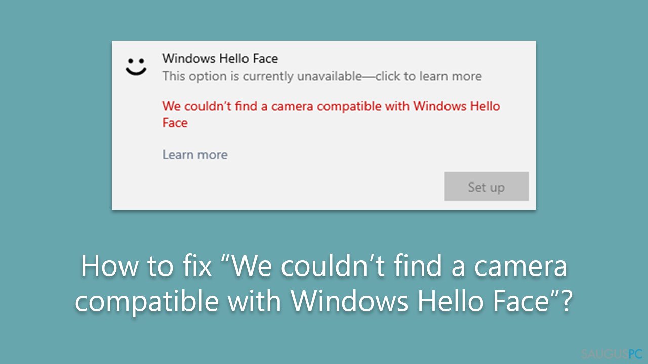 Kaip ištaisyti „We couldn't find a camera compatible with Windows Hello Face“ klaidą?