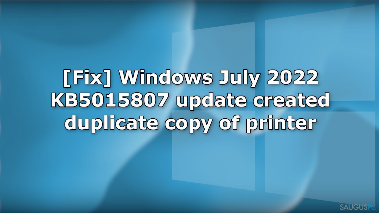 „Windows“ KB5015807 atnaujinimas sukūrė pasikartojančią spausdintuvo kopiją. Kaip tai ištaisyti?
