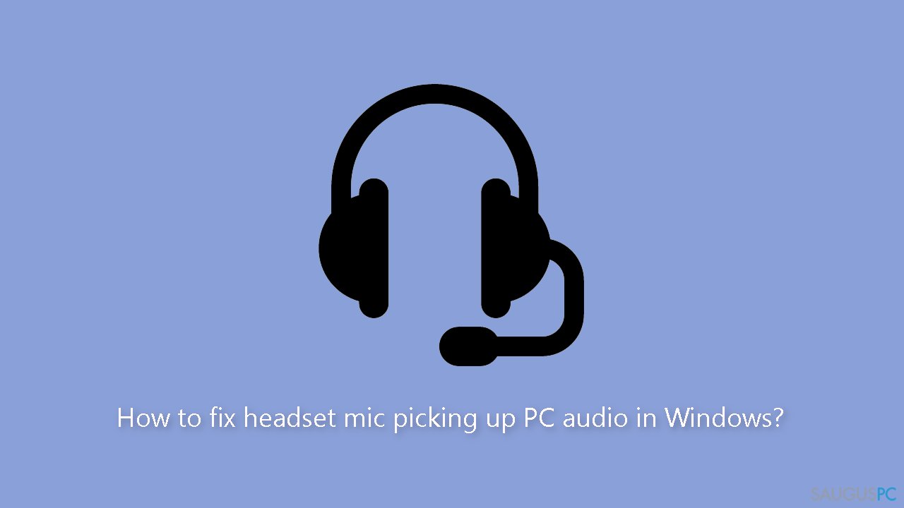 Kaip pataisyti ausinių mikrofoną, gaudantį kompiuterio garsus „Windows“ sistemoje?