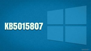 Nepavyksta įdiegti KB5015807 „Windows“ sistemoje. Kaip tai ištaisyti?