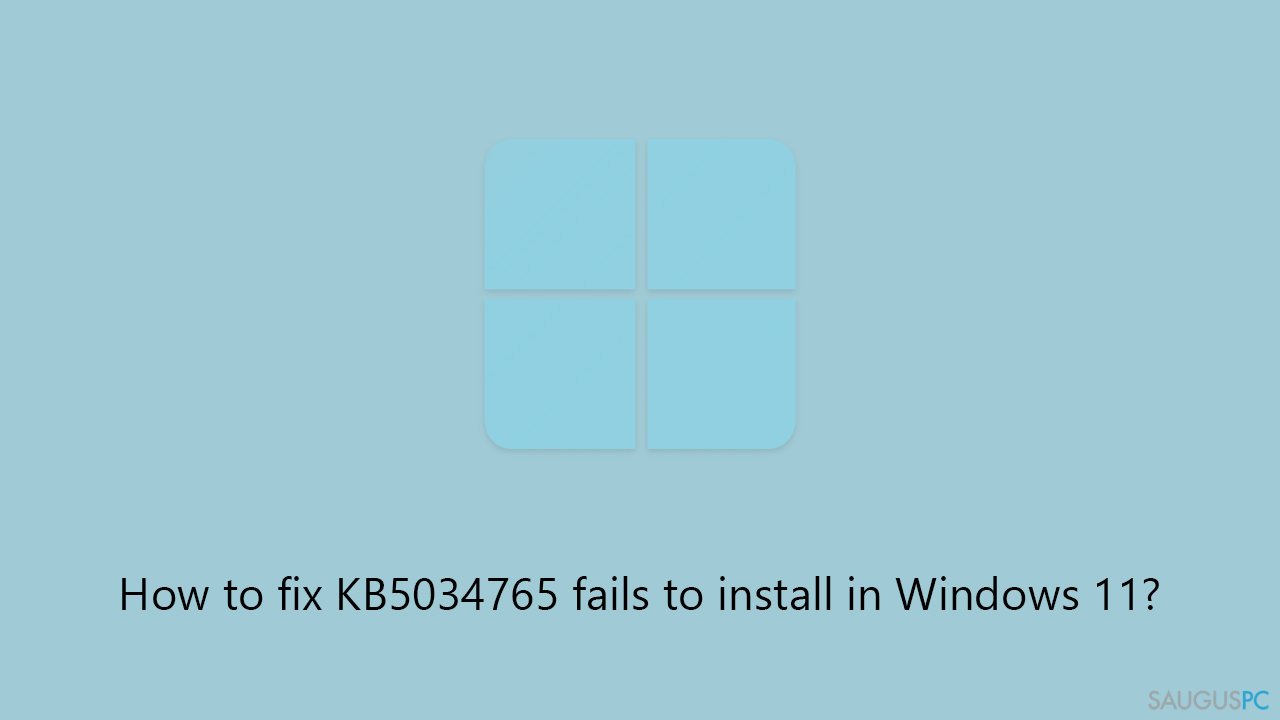 Nepavyksta įdiegti KB5034765 „Windows 11“ sistemoje. Kaip tai ištaisyti?