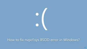 Kaip ištaisyti „nvpcf.sys“ BSOD klaidą „Windows“ sistemoje?