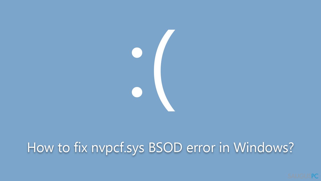 Kaip ištaisyti nvpcf.sys BSOD klaidą „Windows“ sistemoje?