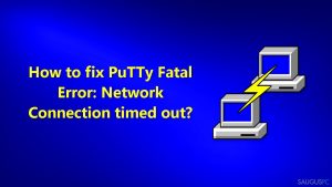 Kaip ištaisyti „PuTTy Fatal Error: Network Connection timed out“ klaidą?
