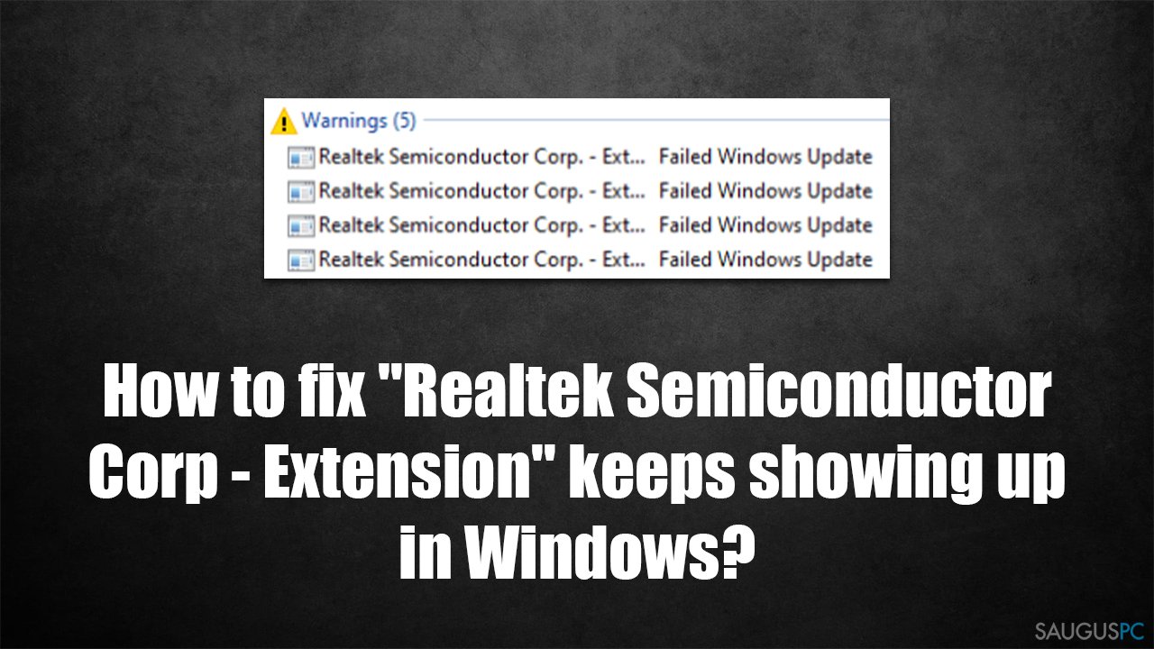Kaip pataisyti problemą, kai nuolat rodomas „Realtek Semiconductor Corp - Extension“ „Windows“ sistemoje?