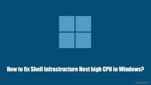 Kaip pataisyti didelį „Shell Infrastructure Host“ CPU naudojimą „Windows“ sistemoje?