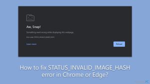 Kaip ištaisyti „STATUS_INVALID_IMAGE_HASH“ klaidą „Chrome“ ar „Edge“ naršyklėje?