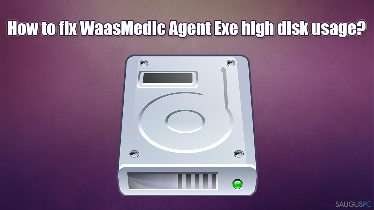 Kaip sutaisyti WaasMedic Agent Exe didelį disko naudojimą