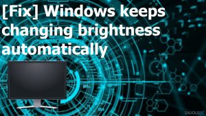 „Windows“ automatiškai keičia ekrano ryškumą. Kaip tai ištaisyti?